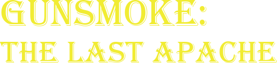 Gunsmoke: The Last Apache