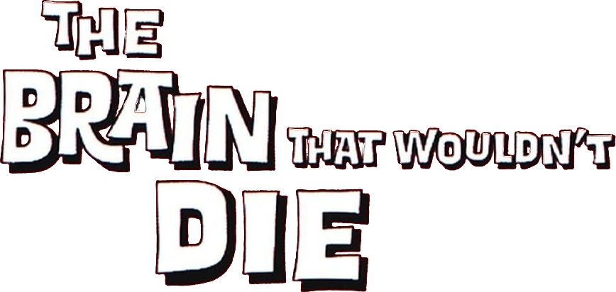 The Brain That Wouldn't Die